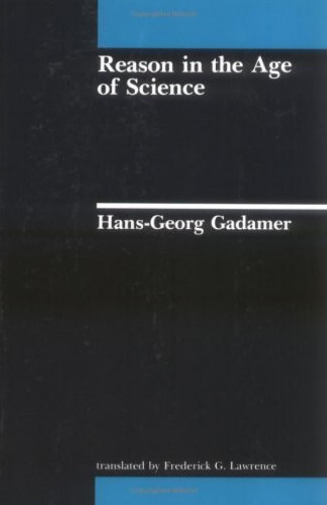 Reason in the Age of Science by Hans-Georg Gadamer