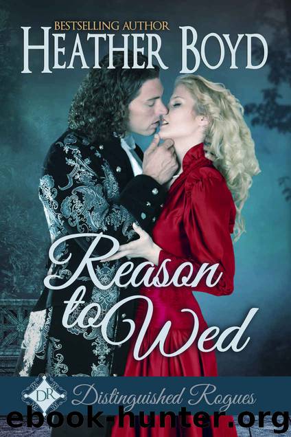 Reason to Wed (The Distinguished Rogues Book 7) by Heather Boyd