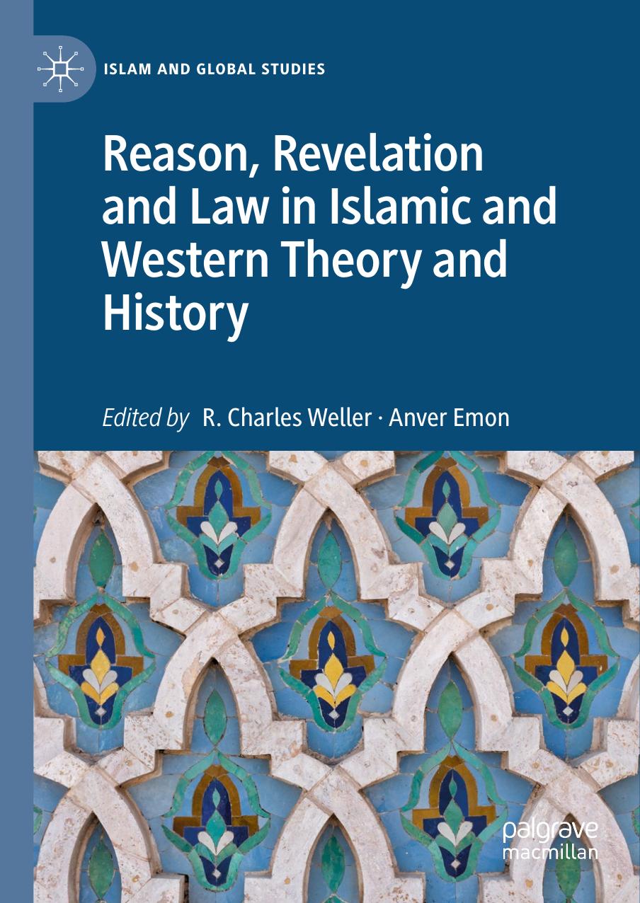 Reason, Revelation and Law in Islamic and Western Theory and History by R. Charles Weller Anver Emon