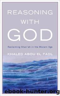 Reasoning with God by Khaled Abou El Fadl