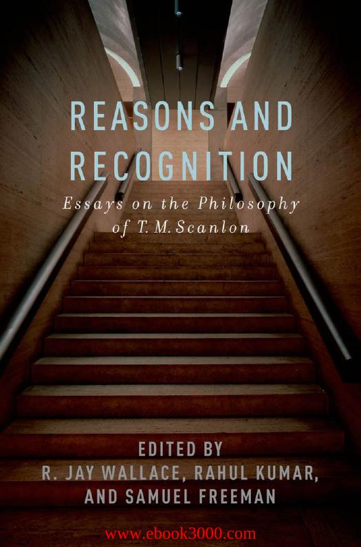Reasons and Recognition: Essays on the Philosophy of T.M. Scanlon by Unknow