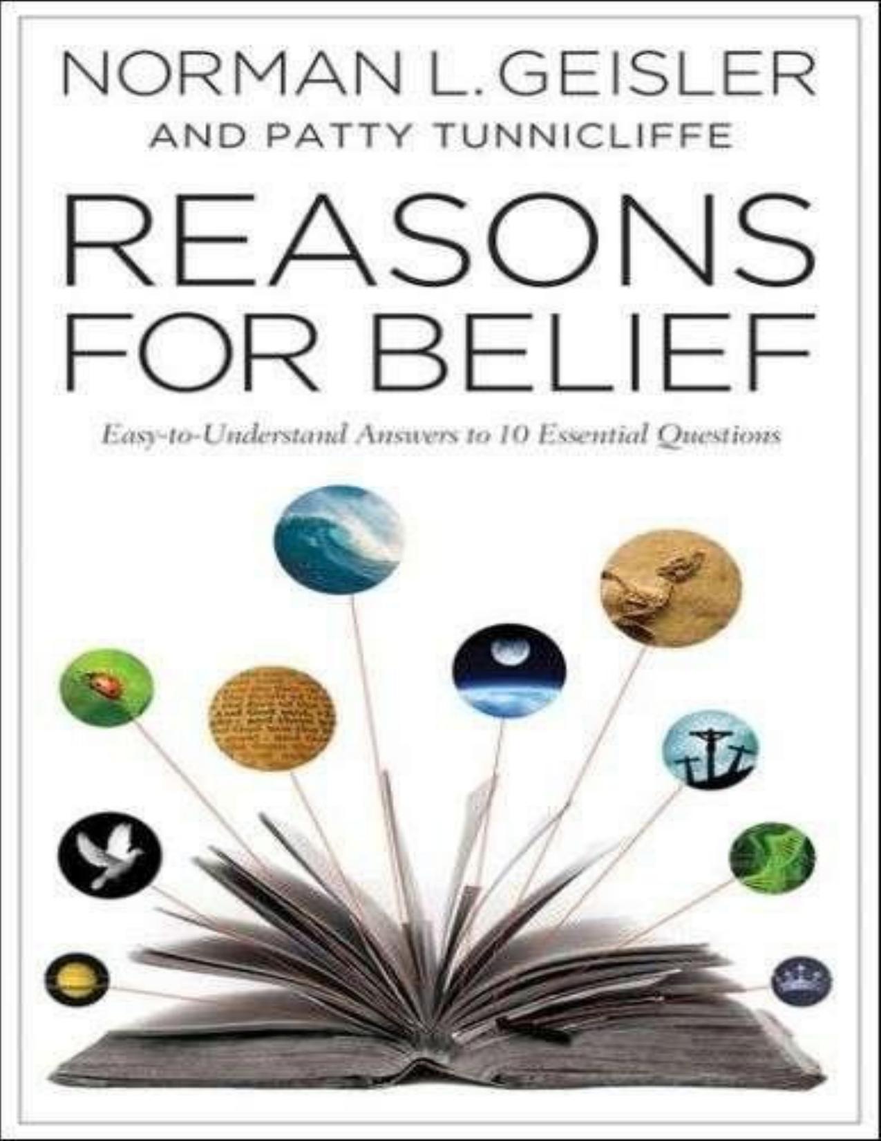 Reasons for Belief Easy To Understand answers to 10 Essential Questions by Norman Geisler