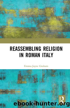 Reassembling Religion in Roman Italy by Emma-Jayne Graham;
