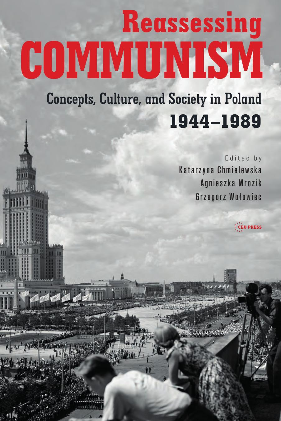 Reassessing Communism: Concepts, Culture, and Society in Poland 1944â1989 by Katarzyna Chmielewska; Agnieszka Mrozik; Grzegorz Wołowiec