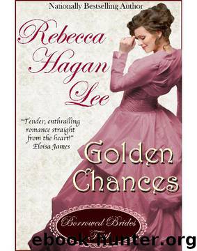 Rebecca Hagan Lee - [Borrowed Brides 01] by Golden Chances
