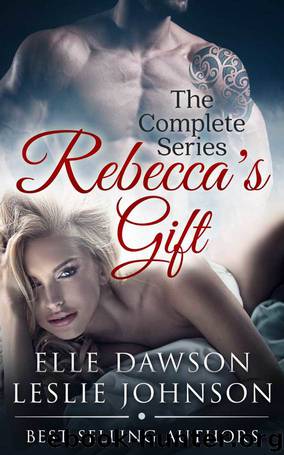 Rebecca's Gift - The Complete Series by Elle Dawson & Leslie Johnson