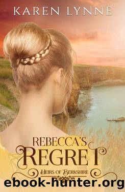 Rebecca's Regret: Sweet Regency Romance (Heirs of Berkshire Book 3) by Karen Lynne