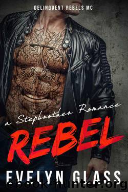 Rebel - A Stepbrother Romance: Delinquent Rebels MC by Glass Evelyn