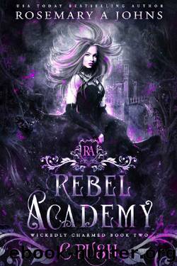 Rebel Academy: Crush: A Paranormal Academy Romance Series (Wickedly Charmed Book 2) by Rosemary A Johns