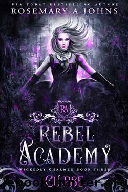 Rebel Academy: Curse: A Paranormal Academy Romance Series (Wickedly Charmed Book 3) by Rosemary A Johns