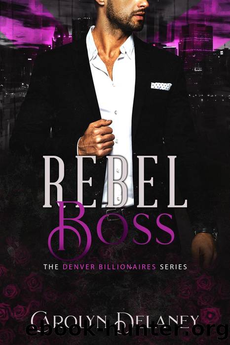 Rebel Boss (Denver Billionaires, #2) by Carolyn Delaney