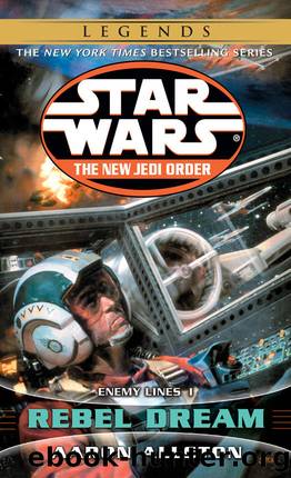 Rebel Dream: Star Wars Legends: Enemy Lines I (Star Wars: The New Jedi Order Book 11) by Aaron Allston