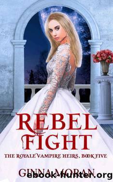 Rebel Fight (The Royale Vampire Heirs Book 5) by Ginna Moran