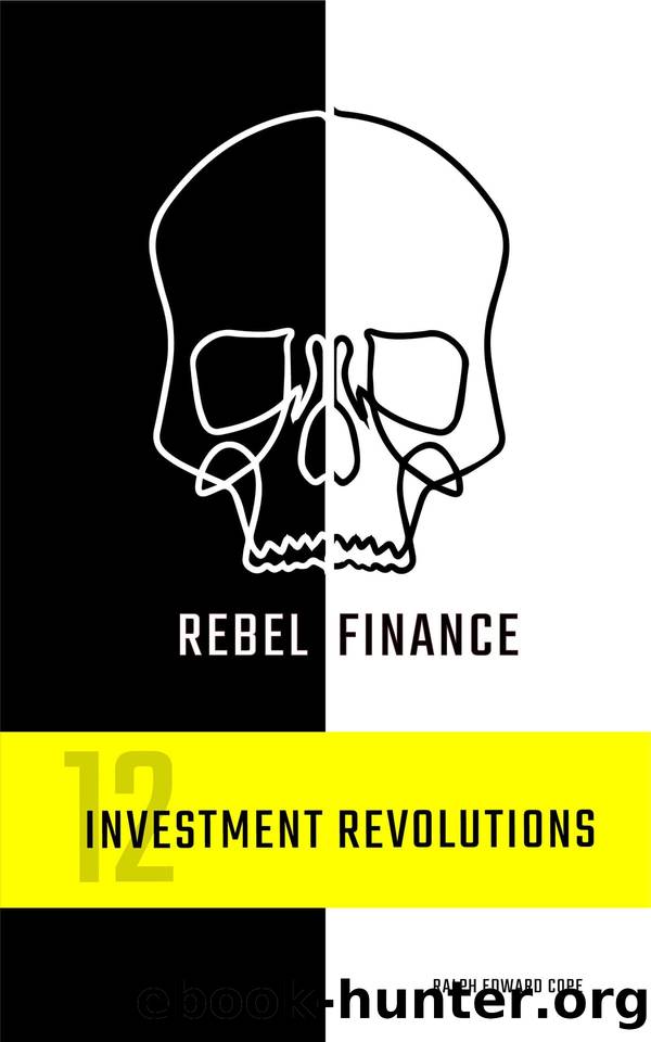 Rebel Finance - 12 Investment Revolutions by Ralph Edward Cope