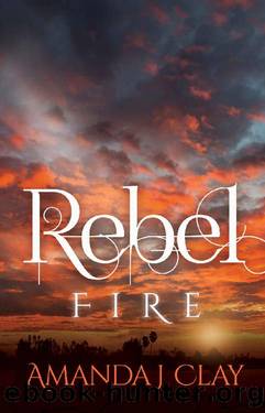 Rebel Fire by Amanda J. Clay