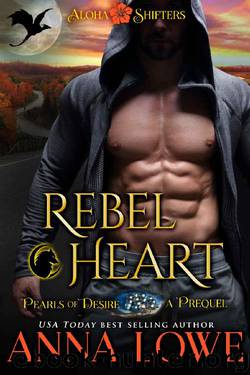 Rebel Heart: A prequel to Rebel Alpha (Book 5 in the Aloha Shifters: Pearls of Desire series) by Anna Lowe