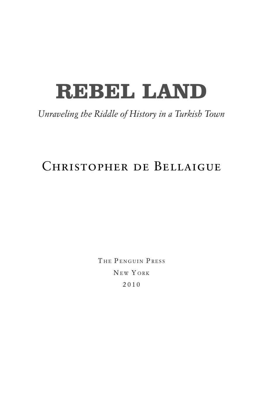 Rebel Land: Unraveling the Riddle of History in a Turkish Town by Christopher de Bellaigue