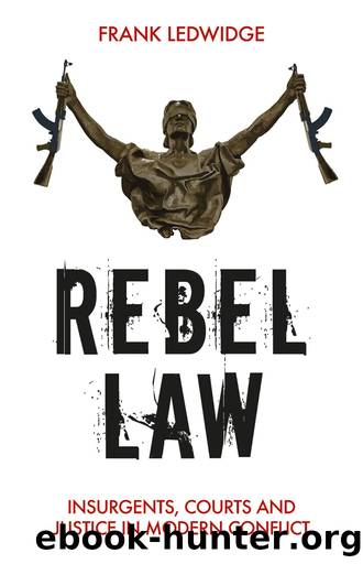 Rebel Law : Insurgents, Courts and Justice in Modern Conflict (9781849049238) by Ledwidge Frank