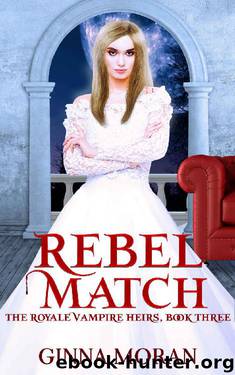 Rebel Match (The Royale Vampire Heirs Book 3) by Ginna Moran