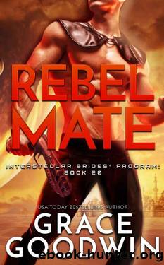 Rebel Mate (Interstellar BridesÂ® Program Book 20) by Grace Goodwin