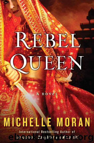 Rebel Queen: A Novel (The Last Queen of India) by Michelle Moran
