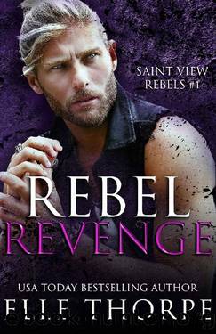 Rebel Revenge (Saint View Rebels Book 1) by Elle Thorpe