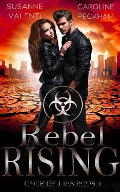 Rebel Rising: A Dystopian Romance (Cage of Lies Book 1) by Susanne Valenti & Caroline Peckham