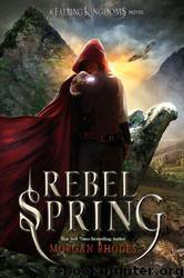 Rebel Spring: A Falling Kingdoms Novel by Morgan Rhodes
