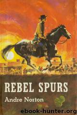 Rebel Spurs by Andre Norton