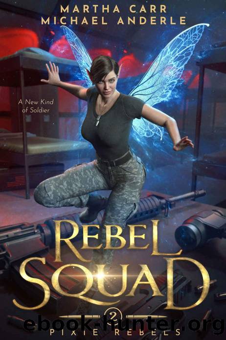 Rebel Squad (Pixie Rebels Book 2) by Martha Carr & Michael Anderle
