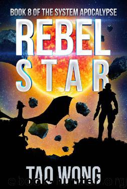 Rebel Star: A LitRPG Post-Apocalyptic Space Opera (System Apocalypse Book 8) by Tao Wong