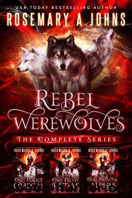 Rebel Werewolves: Complete Wolf Shifters Collection by Rosemary A Johns