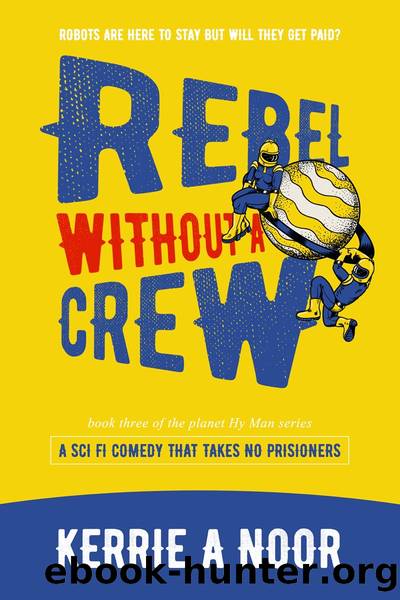 Rebel Without a Crew by Kerrie Noor