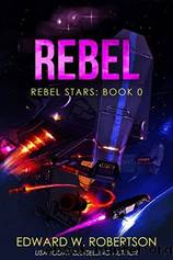 Rebel by Edward W. Robertson