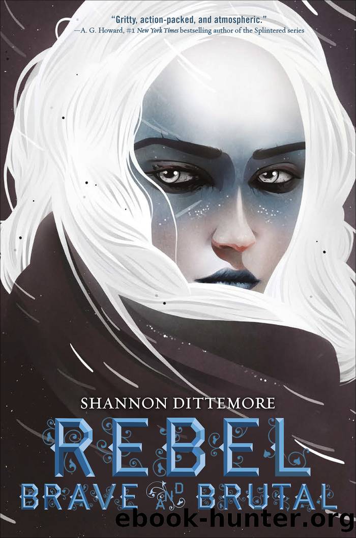 Rebel, Brave and Brutal (Winter, White and Wicked #2) by Shannon Dittemore