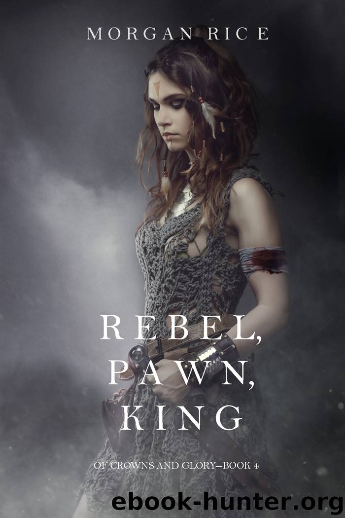 Rebel, Pawn, King by Morgan Rice