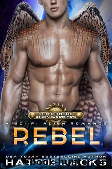 Rebel: A Sci-Fi Alien Romance (Elite Rogue Alien Warriors Book 4) by Hattie Jacks