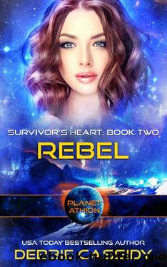 Rebel: Planet Athion (Survivor's Heart Book 2) by Debbie Cassidy