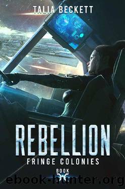Rebellion (Fringe Colonies Book 3) by Talia Beckett & Jess Mountifield