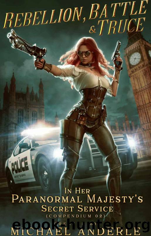 Rebellion, Battle And Truce (In Her Paranormal Majestyâs Secret Service Book 2) by Michael Anderle
