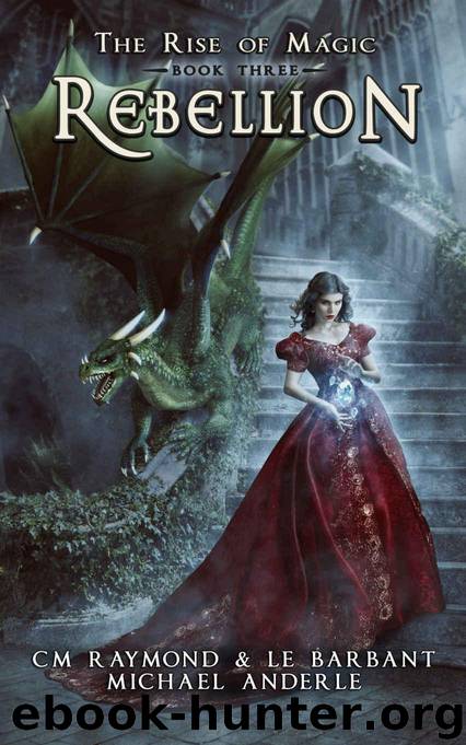 Rebellion: A Kurtherian Gambit Series (The Rise of Magic Book 3) by CM Raymond & LE Barbant & Michael Anderle