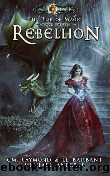 Rebellion: Age of Magic - A Kurtherian Gambit Series (The Rise of Magic Book 3) by CM Raymond & LE Barbant & Michael Anderle