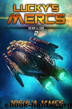 Rebellion: Lucky's Mercs | Book 2 by Joshua James