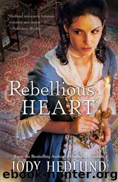 Rebellious Heart by Jody Hedlund