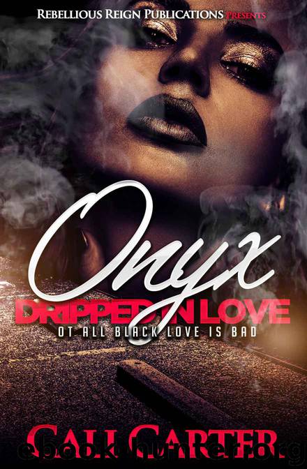 Rebellious Reign 1: Onyx Driped in Love by Cali Carter