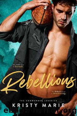 Rebellious: A Best Friends-To-Lovers Romance by Kristy Marie
