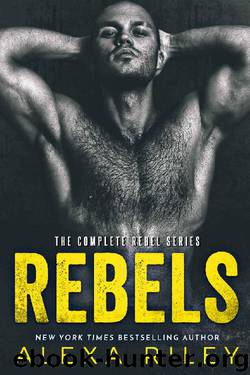 Rebels : The Complete Series by Alexa Riley