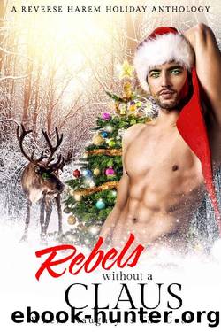 Rebels Without a Claus: A Reverse Harem Holiday Anthology by unknow