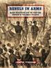 Rebels in Arms: Black Resistance and the Fight for Freedom in the Anglo-Atlantic by Justin Iverson