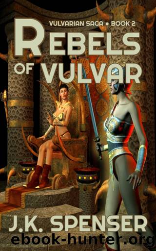 Rebels of Vulvar by J. K. Spenser